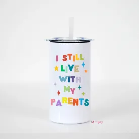I Still Live with My Parents Kids Tumbler