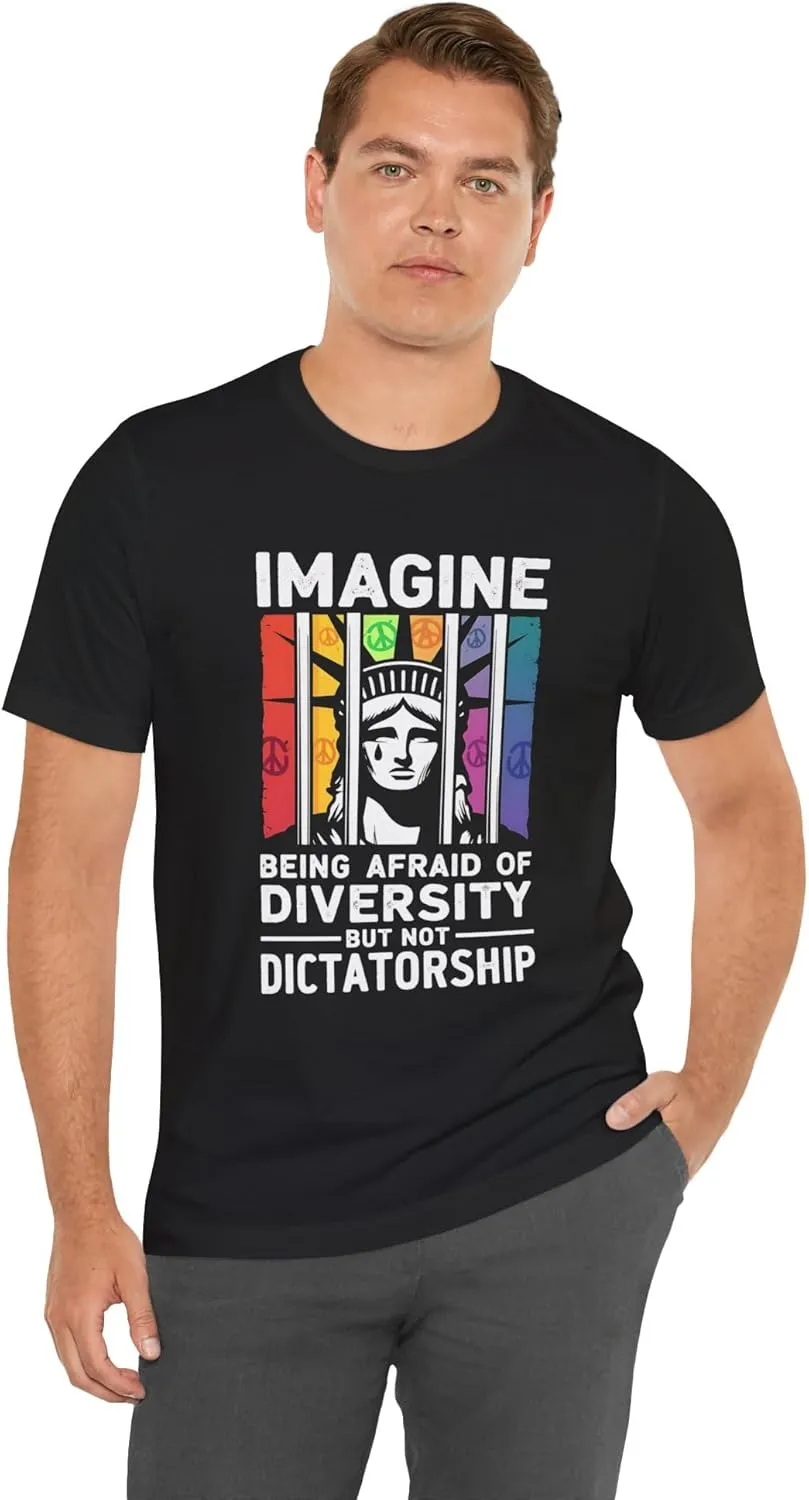 Imagine Being Afraid of Diversity But Not Dictatorship T-Shirt, Political Protest Shirt, Statue of Liberty Crying Behind Bars