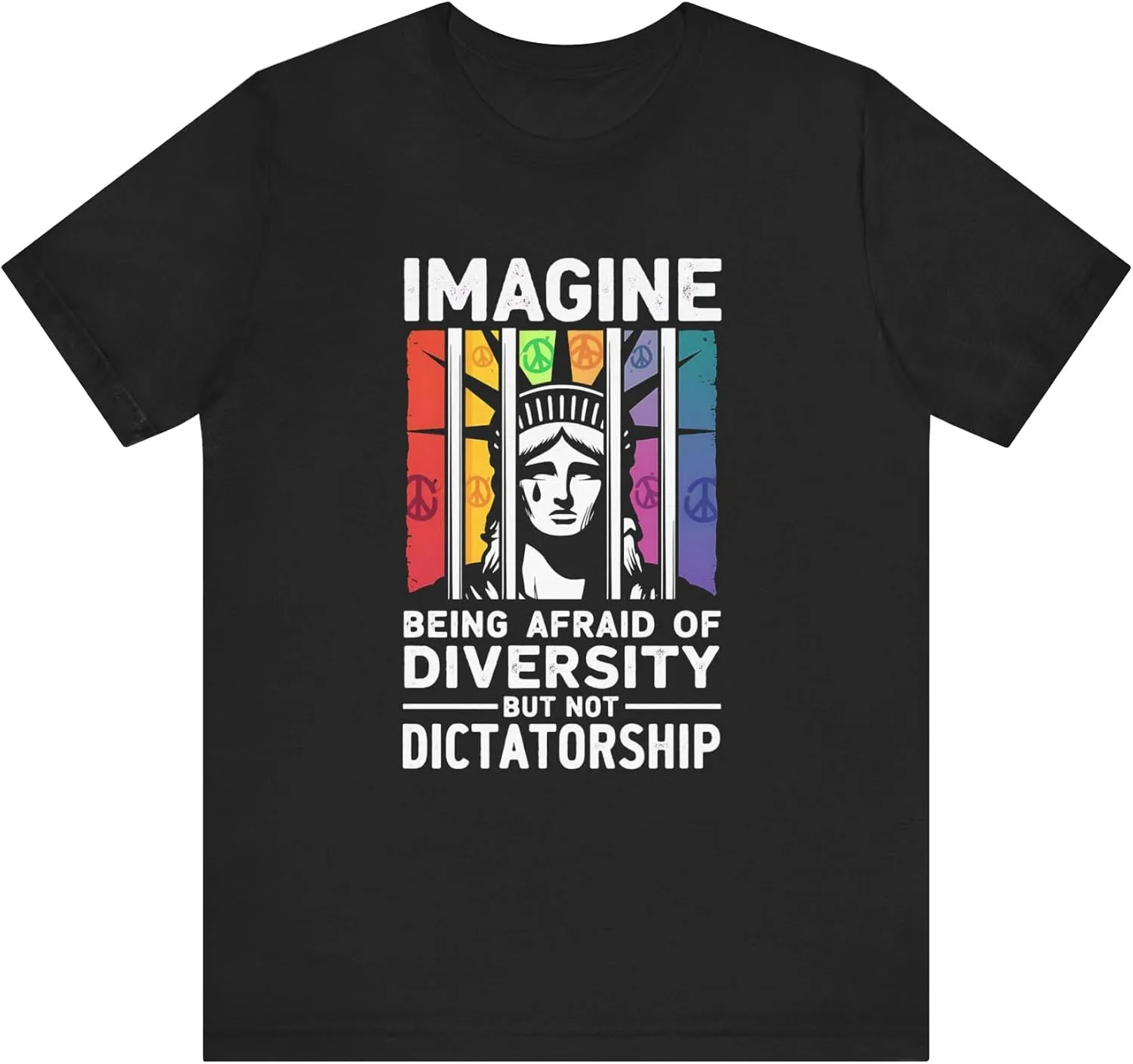 Imagine Being Afraid of Diversity But Not Dictatorship T-Shirt, Political Protest Shirt, Statue of Liberty Crying Behind Bars