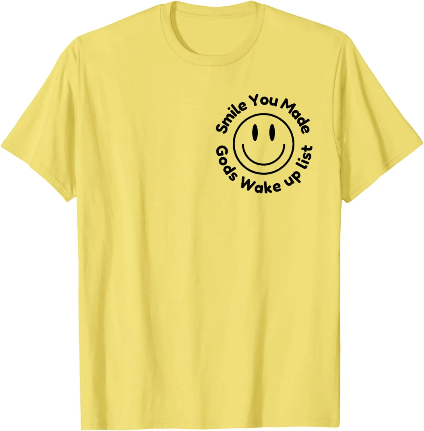Smile You Made God's Wake Up List | Uplifting Positive quote T-Shirt