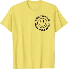 Smile You Made God's Wake Up List | Uplifting Positive quote T-Shirt